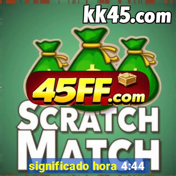 significado hora 4:44